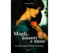 Mogli, amanti e muse. Le donne degli artisti si raccontano