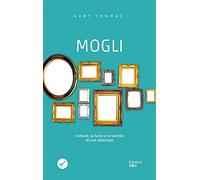 Mogli. L'amore, la forza e la santità di una relazione