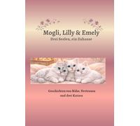 Mogli, Lilly & Emely: Drei Seelen, ein Zuhause