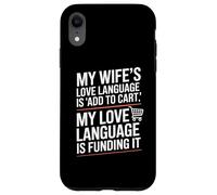 Moglie Aggiungi al carrello Finanziamento Marito Shopping Umorismo Custodia per iPhone XR