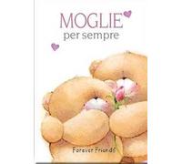 Moglie per sempre. Forever friends. Ediz. illustrata