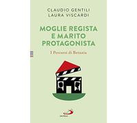 Moglie regista e marito protagonista. I Percorsi di Betania (IV)