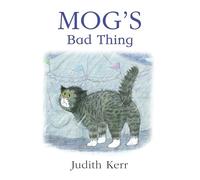 MogS Bad Thing [Not-Us]: The illustrated adventures of the nation’s favourite cat, from the author of The Tiger Who Came To Tea