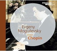 MOGUILEVSKY, EVGENY - PLAYS CHOPIN