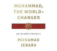 Mohamad Jebara Muhammad, the World-Changer (Copertina rigida)