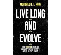 Mohamed A. F. Noor Live Long and Evolve (Copertina rigida)