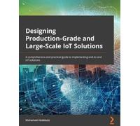 Mohamed Abdela Designing Production-Grade and Large-Scale IoT Solut (Tascabile)