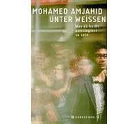 Mohamed Amjahid Unter Weißen: Was es heißt, privilegiert zu sein (Tascabile)