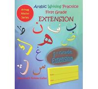 Mohamed Aslam Gafur Arabic Writing Practice First Grade EXTENSION (Tascabile)