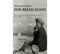 Mohamed Choukri Paul Bowles For Bread Alone (Tascabile)