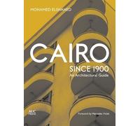 Mohamed Elshahed Cairo since 1900 (Tascabile)