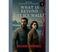 Mohamed Elshenawy Beyond the Ice Wall "Breaking Boundaries" (Tascabile)