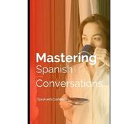 Mohamed Elshenawy Joaquim Zaragoza Mastering Spanish Conversations (Tascabile)
