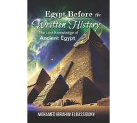 Mohamed Ibrahim Elbassiouny Egypt Before the Written History (Tascabile)