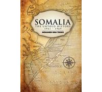 Mohamed Issa Trunji Somalia The Untold History 1941-1969 (Tascabile)