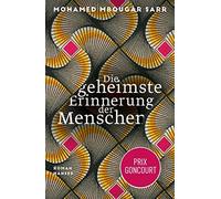 Mohamed Mbougar Sarr Die geheimste Erinnerung der Menschen: (Copertina rigida)