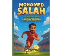 Mohamed Salah Biografie: Die inspirierende illustrierte Geschichte der Reise einer Fußballlegende vom Dorfjungen zum Helden der Premier League