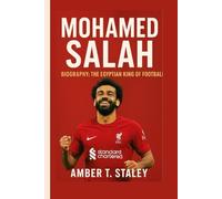 MOHAMED SALAH BIOGRAPHY: The Egyptian King of Football