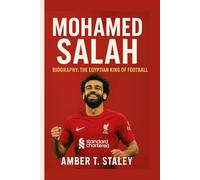MOHAMED SALAH BIOGRAPHY: The Egyptian King of Football