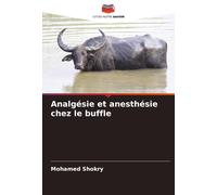 Mohamed Shokry Analgésie et anesthésie chez le buffle (Tascabile)