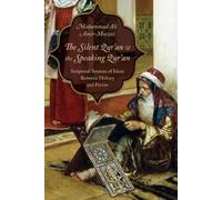 The Silent Qur'an and the Speaking Qur'an: Scriptural Sources of Islam Between