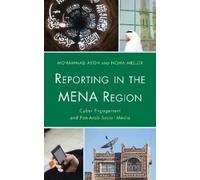 Mohammad Ayish Noha Mellor Reporting in the MENA Region (Copertina rigida)