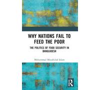 Mohammad Mozahidul Islam Why Nations Fail to Feed the Poor (Tascabile)