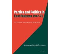 Mohammad Rashiduzzaman Parties and Politics in East Pakistan 1947-71 (Tascabile)