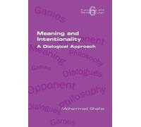 Mohammad Shafiei Meaning and Intentionality. A Dialogical Approach (Tascabile)