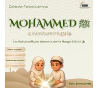 Mohammed ﷺ le Messager d'ALLAH ﷻ: Une Sîrah accessible pour découvrir et aimer le Messager d’ALLAH ﷻ