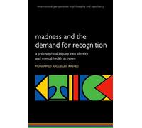Mohammed Abouelleil Rashed Madness and the demand for recognition (Tascabile)