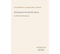 Mohammed Ali and His House: An Historical Romance