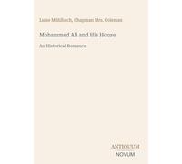 Mohammed Ali and His House: An Historical Romance