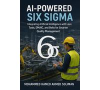 Mohammed Hamed Ahmed Soliman AI-Powered Six Sigma (Tascabile)