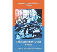 Mohammed Hamed Ahmed Soliman Risk Assessment Using FMEA (Tascabile)