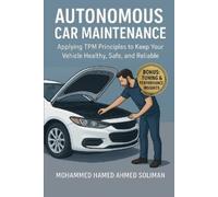 Mohammed Hamed Autonomous Car Maintenance: Applying TPM Principles (Tascabile)