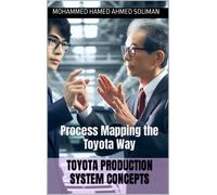 Mohammed Hamed Toyota Production system Concepts: Process Mapping t (Tascabile)