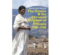 Mohammed Hassen The Oromo and the Christian Kingdom of Ethiopia (Tascabile)