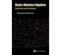 Mohammed Hichem Morta Basic Abstract Algebra: Exercises And Solution (Tascabile)