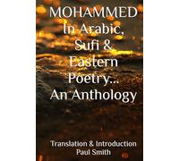 Mohammed: In Arabic, Sufi & Eastern Poetry... An Anthology