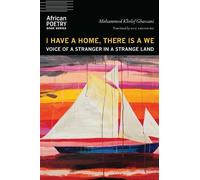 Mohammed Khelef Ghassani I Have a Home, There Is a We (Tascabile)