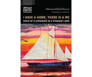 Mohammed Khelef Ghassani I Have a Home, There Is a We (Tascabile)