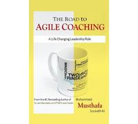 Mohammed Musthafa Soukath Ali The Road to Agile Coaching (Tascabile)
