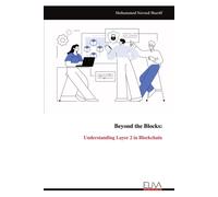 Mohammed Naveed S Beyond the Blocks:: Understanding Layer 2 in Bloc (Tascabile)