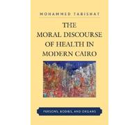 Mohammed Tabisha The Moral Discourse of Health in Modern Cair (Copertina rigida)