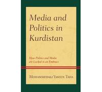Mohammedali Yaseen Taha Media and Politics in Kurdistan (Tascabile)