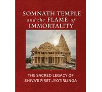 Mohan Chandra Uprety Somnath Temple and the Flame of Immortality (Tascabile)