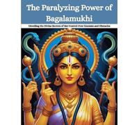 Mohan Chandra Uprety The Paralyzing Power of Bagalamukhi (Tascabile)