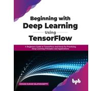 Mohan Kumar Silapa Beginning with Deep Learning Using Ten (Mixed Media Product)