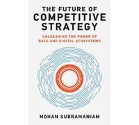 Mohan Subramaniam The Future of Competitive Strategy (Copertina rigida)